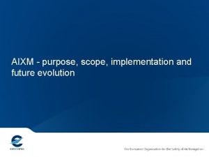 AIXM purpose scope implementation and future evolution AIXM