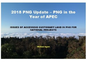 2018 PNG Update PNG in the Year of