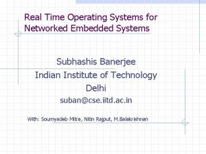 Real Time Operating Systems for Networked Embedded Systems