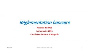 Rglementation bancaire Accords de BALE Loi bancaire 2015