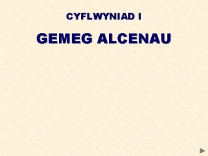 CYFLWYNIAD I GEMEG ALCENAU CEMEG ALCENAU Cyn i