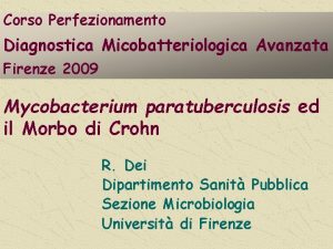 Corso Perfezionamento Diagnostica Micobatteriologica Avanzata Firenze 2009 Mycobacterium