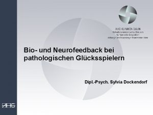 Bio und Neurofeedback bei pathologischen Glcksspielern Dipl Psych