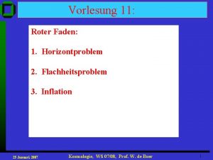 Vorlesung 11 Roter Faden 1 Horizontproblem 2 Flachheitsproblem