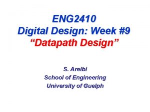 ENG 2410 Digital Design Week 9 Datapath Design