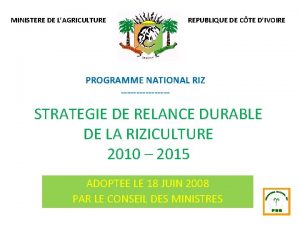 MINISTERE DE LAGRICULTURE REPUBLIQUE DE CTE DIVOIRE PROGRAMME