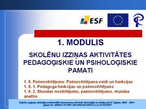 1 MODULIS SKOLNU IZZIAS AKTIVITTES PEDAGOISKIE UN PSIHOLOISKIE