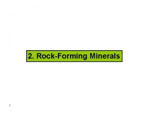 2 RockForming Minerals 1 We know from physics