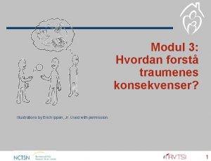 Modul 3 Hvordan forst traumenes konsekvenser Illustrations by