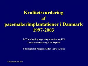 Kvalitetsvurdering af pacemakerimplantationer i Danmark 1997 2003 DCSs