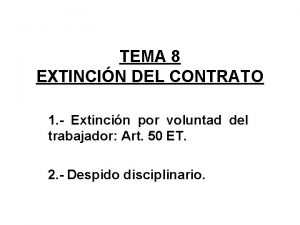 TEMA 8 EXTINCIN DEL CONTRATO 1 Extincin por