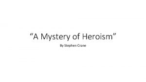 What is the theme of a mystery of heroism