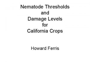 Nematode Thresholds and Damage Levels for California Crops