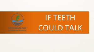 IF TEETH COULD TALK Incisors Canines Molars Skull