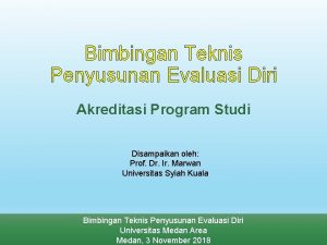 Bimbingan Teknis Penyusunan Evaluasi Diri Akreditasi Program Studi