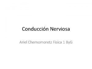Conduccin Nerviosa Ariel Chernomoretz Fisica 1 By G