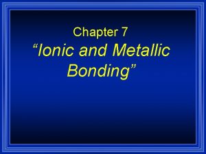 Chapter 7 ionic and metallic bonding chapter answer key