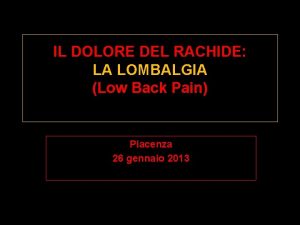 IL DOLORE DEL RACHIDE LA LOMBALGIA Low Back