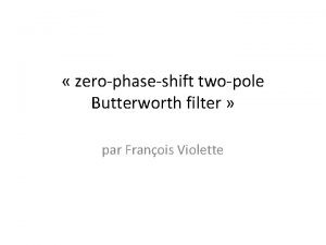 zerophaseshift twopole Butterworth filter par Franois Violette Un