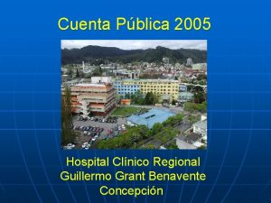 Cuenta Pblica 2005 Hospital Clnico Regional Guillermo Grant