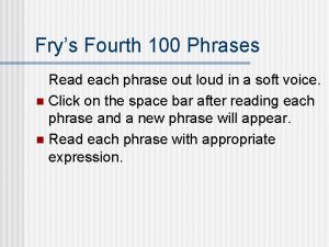 Frys Fourth 100 Phrases Read each phrase out