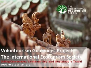 Voluntourism Guidelines Project The International Ecotourism Society Uniting