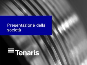 Presentazione della societ Sistema industriale globale Al servizio