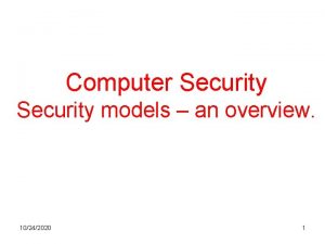 Computer Security models an overview 10242020 1 Finite