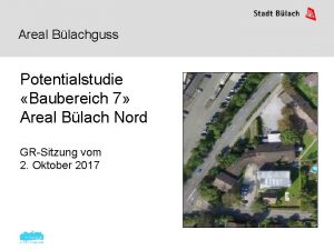 Areal Blachguss Potentialstudie Baubereich 7 Areal Blach Nord