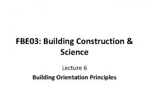 FBE 03 Building Construction Science Lecture 6 Building