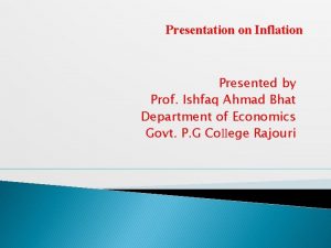 Presentation on Inflation Presented by Prof Ishfaq Ahmad