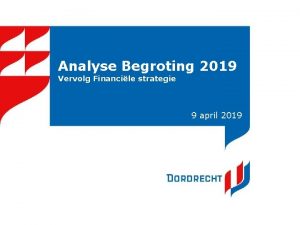 Analyse Begroting 2019 Vervolg Financile strategie 9 april