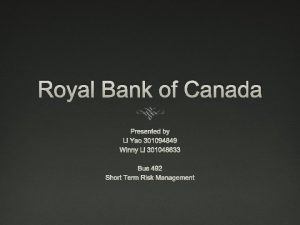 Royal Bank of Canada Presented by Li Yao