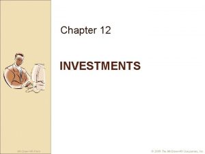 Chapter 12 INVESTMENTS Mc GrawHill Irwin 2009 The