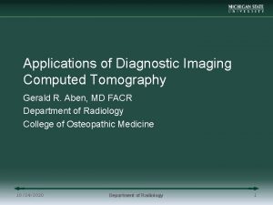 Applications of Diagnostic Imaging Computed Tomography Gerald R