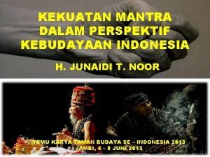 KEKUATAN MANTRA DALAM PERSPEKTIF KEBUDAYAAN INDONESIA H JUNAIDI