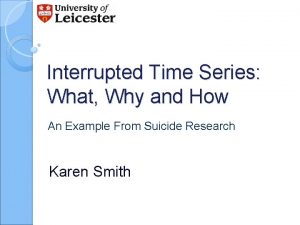 Interrupted Time Series What Why and How An