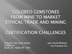 COLORED GEMSTONES FROM MINE TO MARKET ETHICAL TRADE