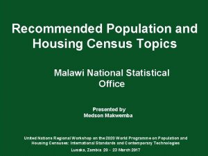 Recommended Population and Housing Census Topics Malawi National