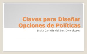 Claves para Disear Opciones de Polticas Escila Caribids