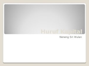 Huruf Kapital Neneng Sri Wulan 1 Huruf kapital