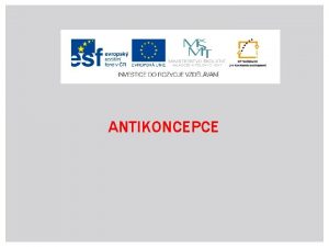 ANTIKONCEPCE CO TO JE ANTIKONCEPCE Pi pohlavnm styku