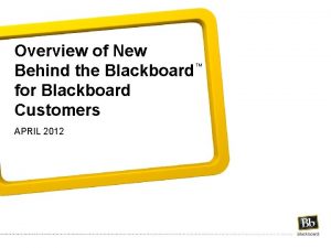 Overview of New Behind the Blackboard for Blackboard