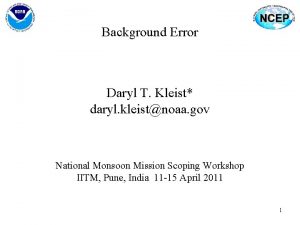 Background Error Daryl T Kleist daryl kleistnoaa gov