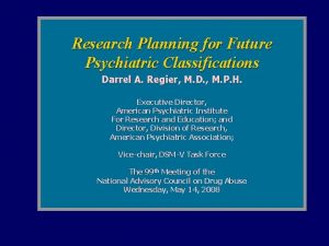 Research Planning for Future Psychiatric Classifications Darrel A