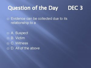 Question of the Day Evidence can be collected