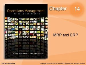 14 MRP and ERP Mc GrawHillIrwin Copyright 2010