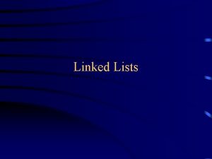 Linked Lists Anatomy of a linked list A