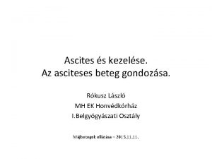 Ascites s kezelse Az asciteses beteg gondozsa Rkusz