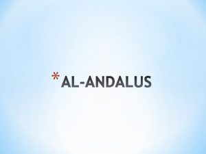 1 Conquista de AlAndalus La conquista musulmana 711